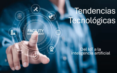 Tendencias tecnológicas en Facility Management: del IoT a la inteligencia artificial